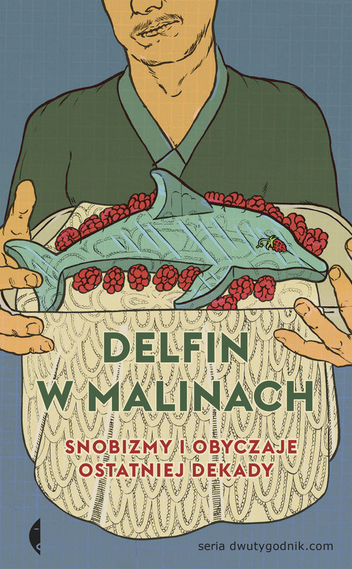 Image of Delfin w malinach Snobizmy i obyczaje ostatniej dekady