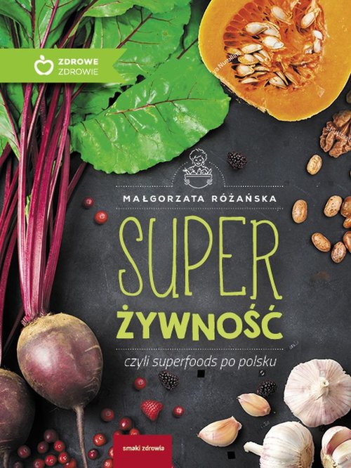 Image of Super Żywność czyli superfoods po polsku
