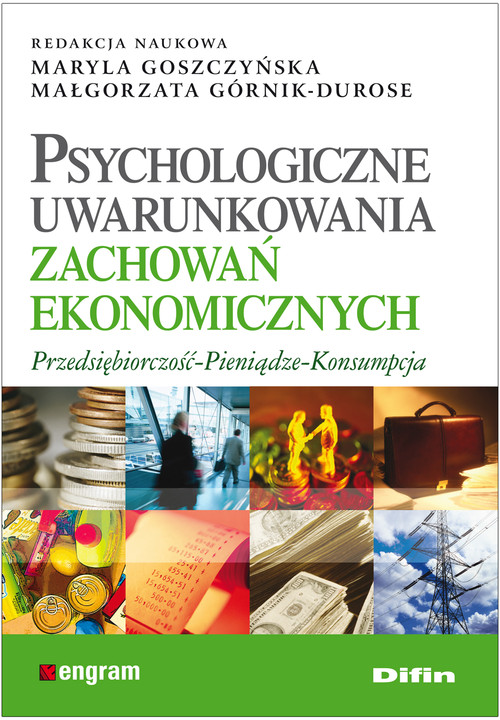 Image of Psychologiczne uwarunkowania zachowań ekonomicznych Przedsiębiorczość - Pieniądze - Konsumpcja