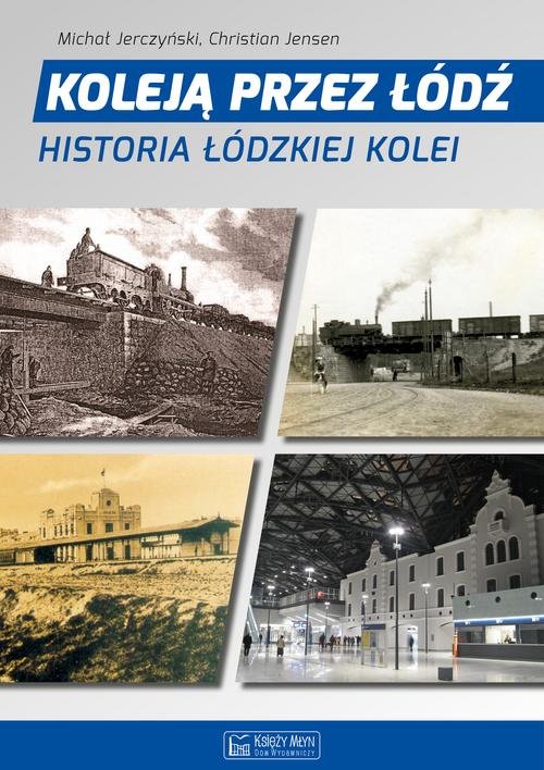 Image of Koleją przez Łódź Historia łódzkiej kolei