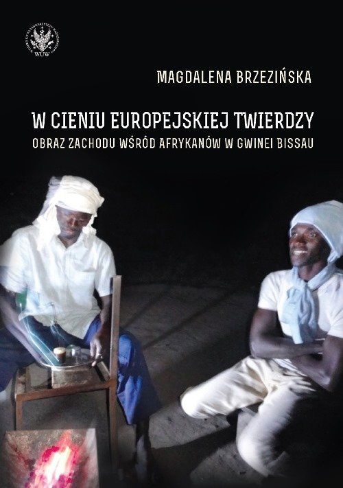Image of W cieniu europejskiej twierdzy Obrazy Zachodu wśród Afrykanów Gwinea Bissau