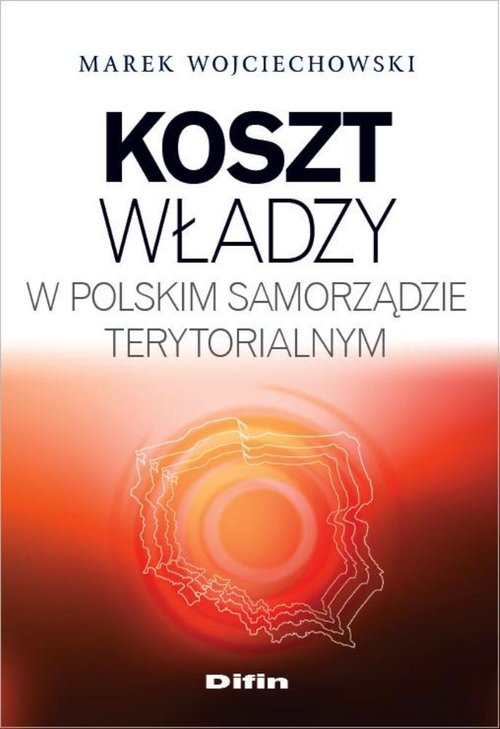Image of Koszt władzy w polskim samorządzie terytorialnym
