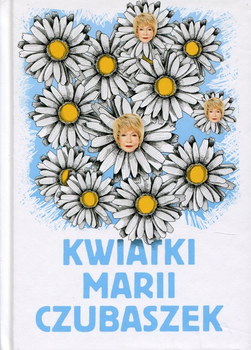 Image of Kwiatki Marii Czubaszek Życie musi trochę bawić...