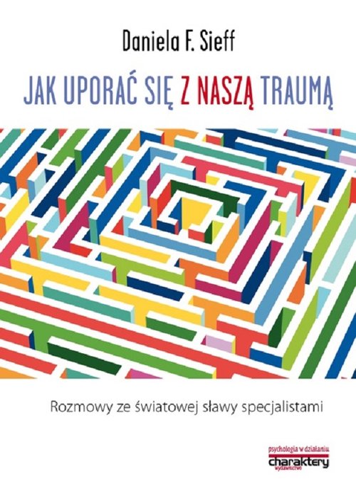 Image of Jak uporać się z naszą traumą Rozmowy ze światowej sławy specjalistami