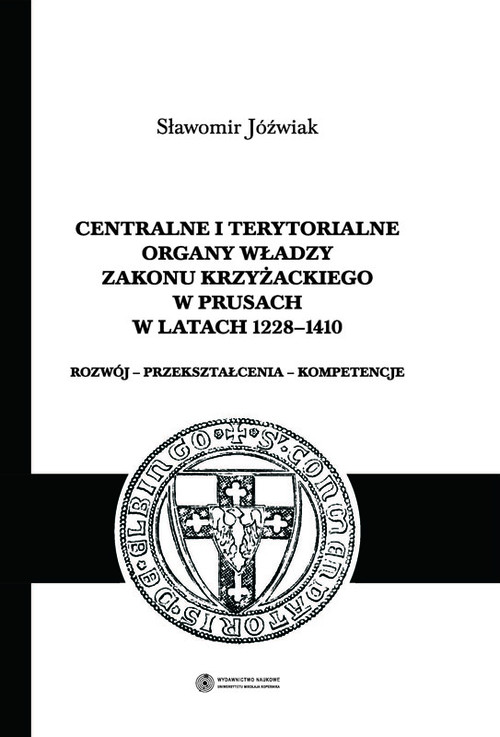 Image of Centralne i terytorialne organy władzy Zakonu Krzyżackiego w Prusach w latach 1228-1410