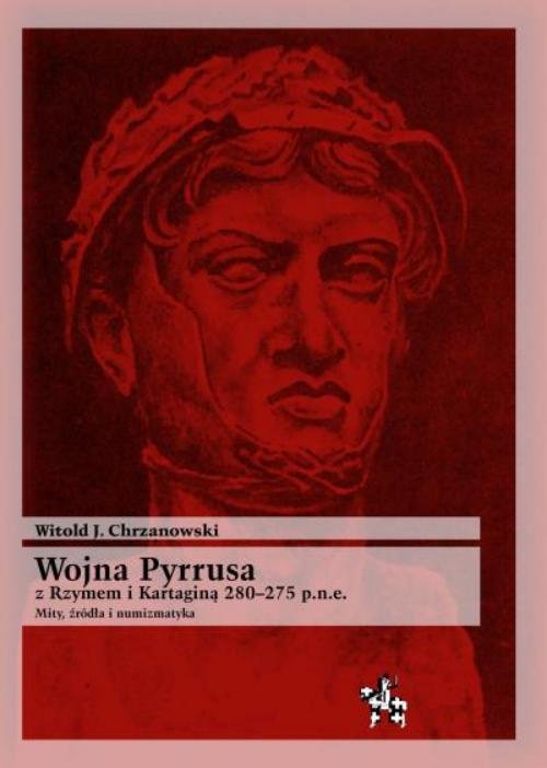 Image of Wojna Pyrrusa z Rzymem i Kartaginą 280-275 p.n.e. Mity, źródła i numizmatyka