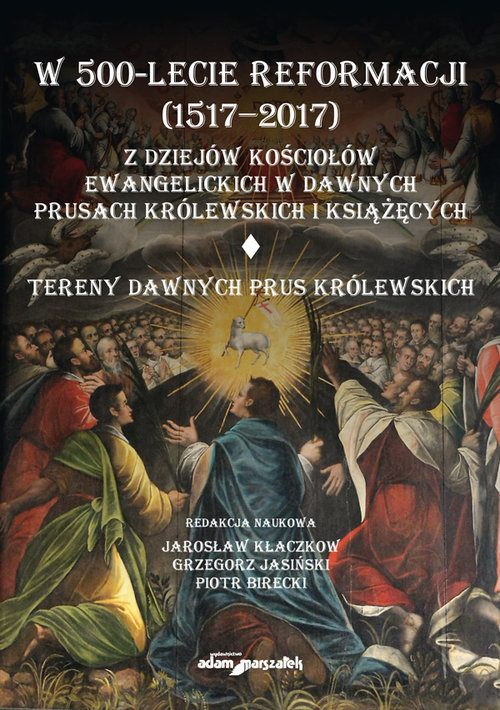 Image of W 500-lecie reformacji (1517-2017). Z dziejów kościołów ewangelickich w dawnych Prusach Królewskich