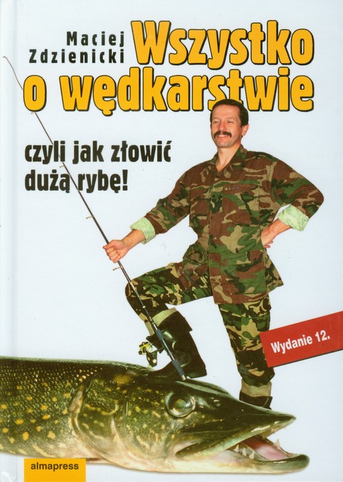 Image of Wszystko o wędkarstwie czyli jak złowić dużą rybę