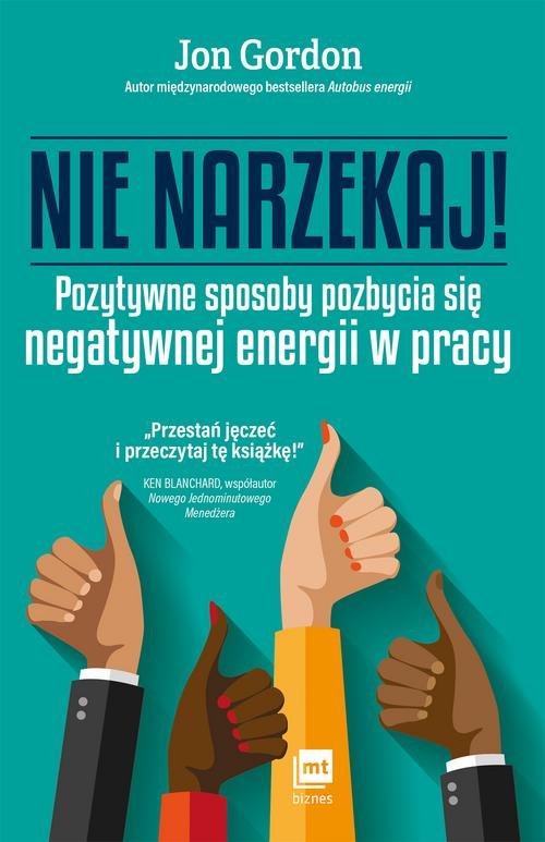 Image of Nie narzekaj Pozytywne sposoby pozbycia się negatywnej energii w pracy