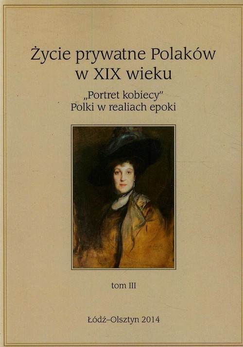Image of Życie prywatne Polaków w XIX wieku Tom 3 "Portret kobiecy" Polki w realiach epoki