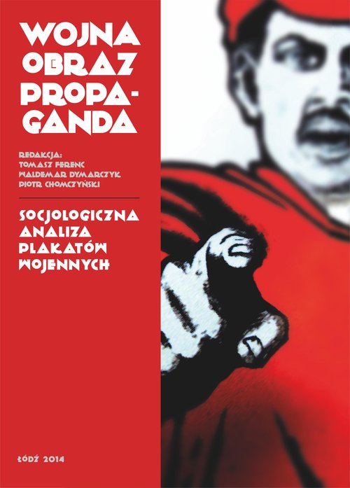 Image of Wojna, obraz, propaganda Socjologiczna analiza plakatów wojennych