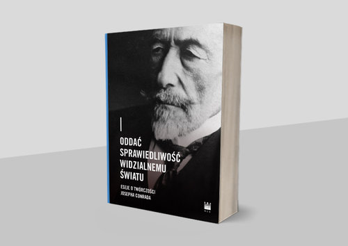 Image of Oddać sprawiedliwość widzialnemu światu Eseje o twórczości Josepha Conrada