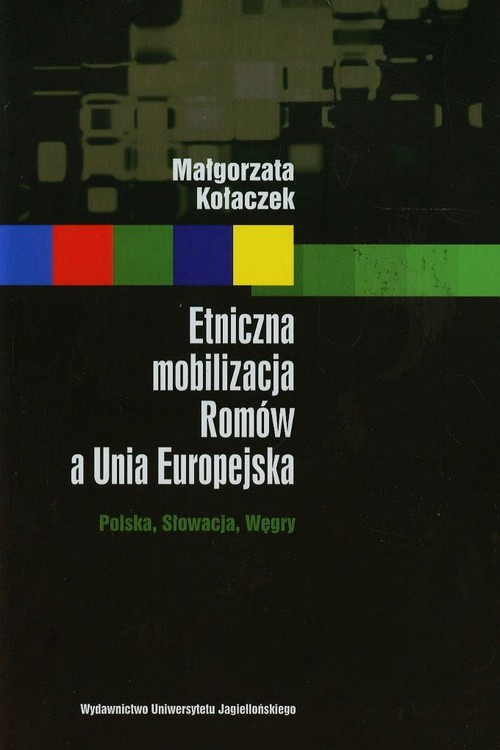 Image of Etniczna mobilizacja Romów a Unia Europejska Polska, Słowacja, Węgry