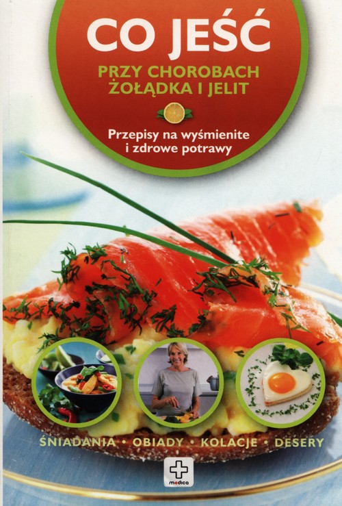 Image of Co jeść przy chorobach żołądka i jelit Przepisy na wyśmienite i zdrowe potrawy