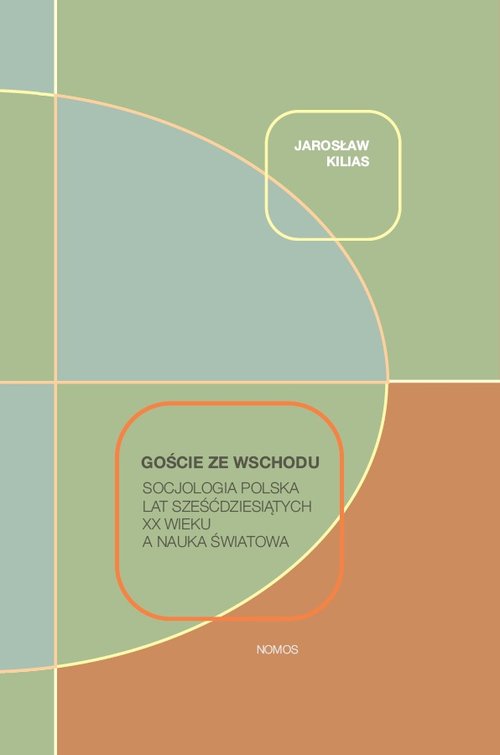 Image of Goście ze wschodu Socjologia polska lat sześćdziesiątych XX wieku a nauka światowa