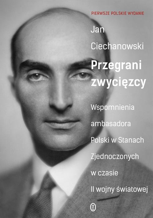 Image of Przegrani zwycięzcy Wspomnienia ambasadora Polski w Stanach Zjednoczonych w czasie II wojny światowej