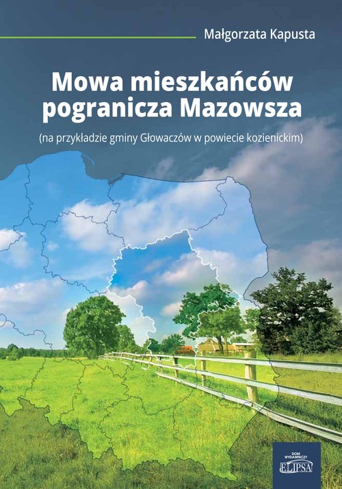 Image of Mowa mieszkańców pogranicza Mazowsza (na przykładzie gminy Głowaczów w powiecie kozienickim)