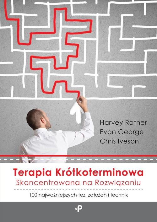 Image of Terapia krótkoterminowa skoncentrowana na rozwiązaniu 100 najważniejszych tez, założeń i technik