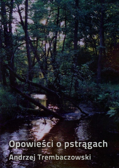 Image of Opowieści o pstrągach