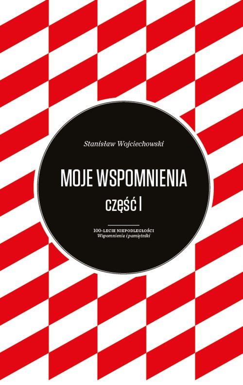 Image of Moje wspomnienia Stanisław Wojciechowski Tom 1-2