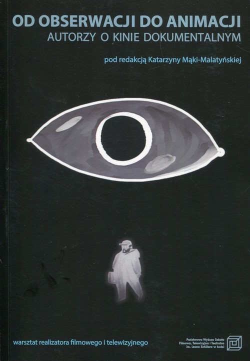 Image of Od obserwacji do animacji Autorzy o kinie dokumentalnym