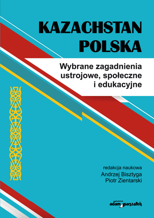 Image of Kazachstan Polska Wybrane zagadnienia ustrojowe, społeczne i edukacyjne