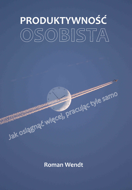 Image of Produktywność osobista Jak osiągnąć więcej, pracując tyle samo
