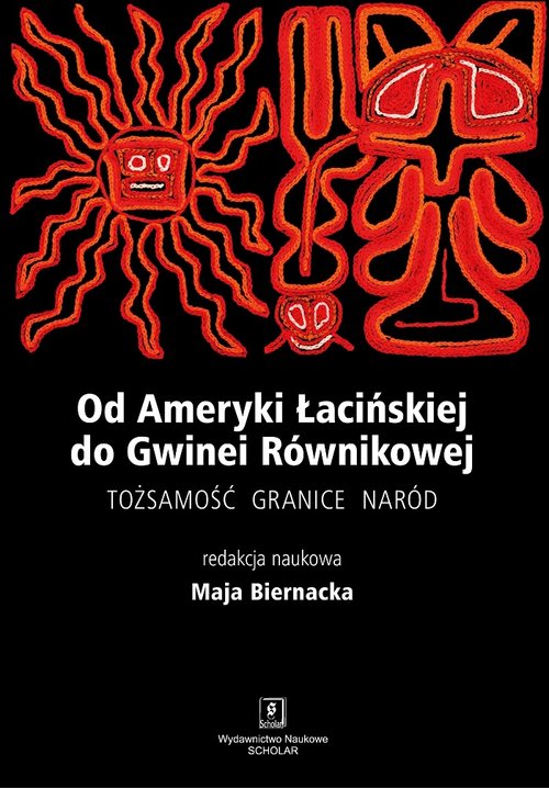 Image of Od Ameryki Łacińskiej do Gwinei Równikowej Tożsamośc, granice, naród