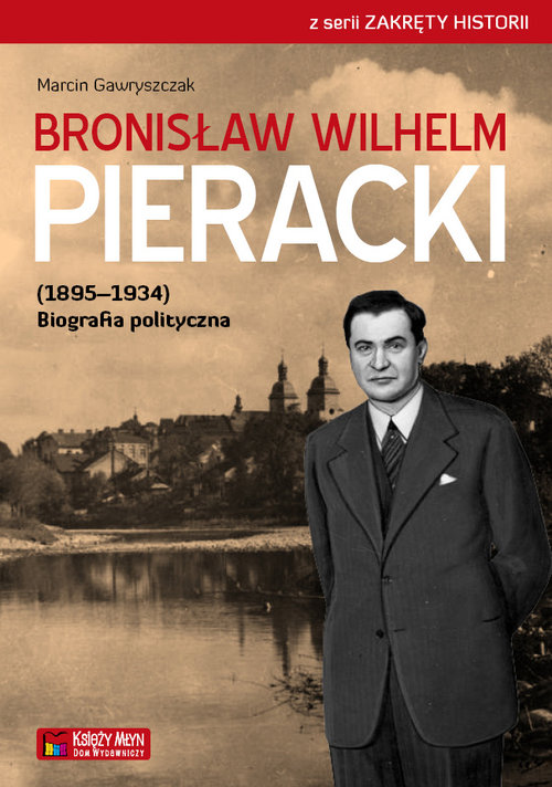 Image of Bronisław Wilhelm Pieracki (1895-1934) Biografia polityczna