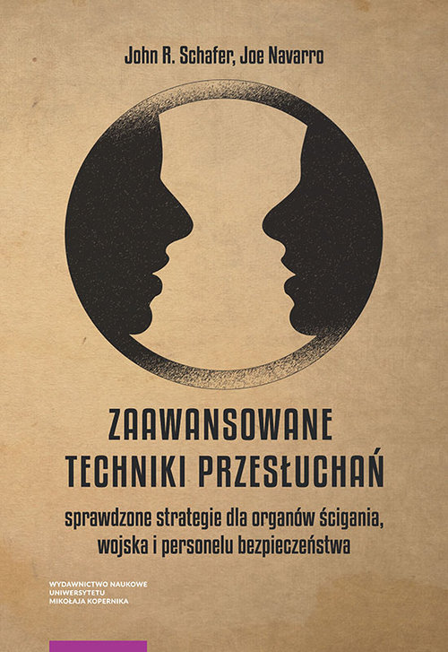 Image of Zaawansowane techniki przesłuchań Sprawdzone strategie dla organów ścigania, wojska i personelu bezpieczeństwa