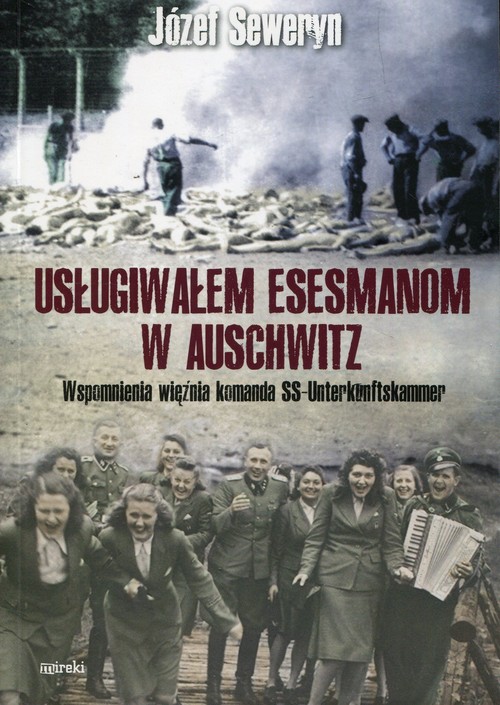 Image of Usługiwałem esesmanom w Auschwitz Wspomnienia więźnia komanda SS-Unterkunftskammer