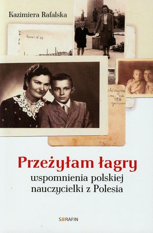 Image of Przeżyłam łagry Wspomnienia polskiej nauczycielki z Polesia