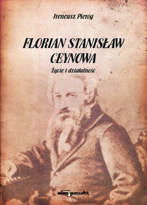 Image of Florian Stanisław Ceynowa Życie i działalność
