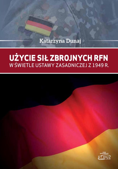 Image of Użycie sił zbrojnych RFN w świetle Ustawy Zasadniczej z 1949 r.