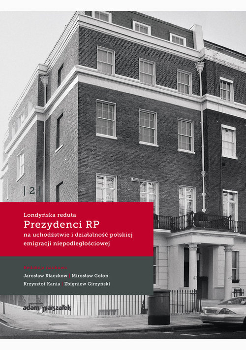 Image of Londyńska reduta Prezydenci RP na uchodźstwie i działalność polskiej emigracji niepodległościowej