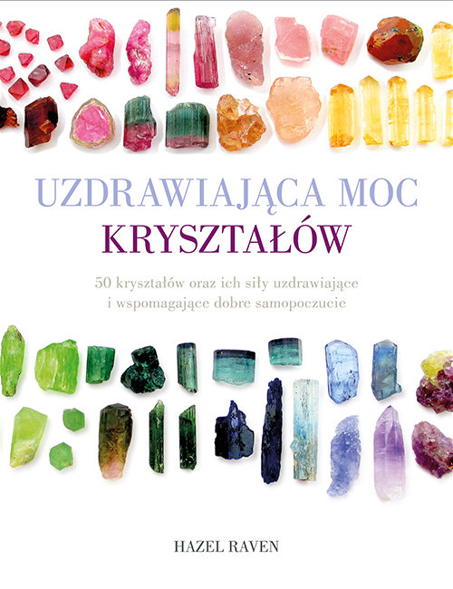 Image of Uzdrawiająca moc kryształów 50 kryształów oraz ich siły uzdrawiające i wspomagające dobre samopoczucie