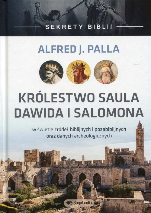 Image of Sekrety Biblii Królestwo Saula, Dawida i Salomona w świetle źródeł biblijnych i pozabiblijnych oraz danych archeologicznych