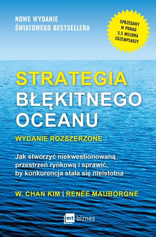 Image of Strategia błękitnego oceanu Jak stworzyć niekwestionowaną przestrzeń rynkową i sprawić, by konkurencja stała się nieistotna