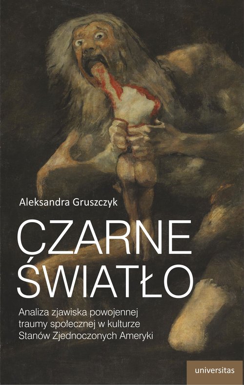 Image of Czarne światło Analiza zjawiska powojennej traumy społecznej w kulturze Stanów Zjednoczonych Ameryki