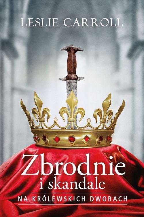 Image of Zbrodnie i skandale na królewskich dworach