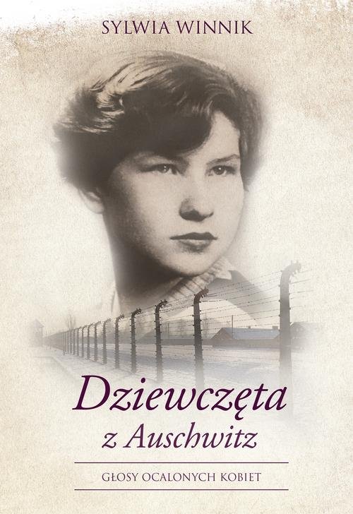 Image of Dziewczęta z Auschwitz Głosy ocalonych kobiet