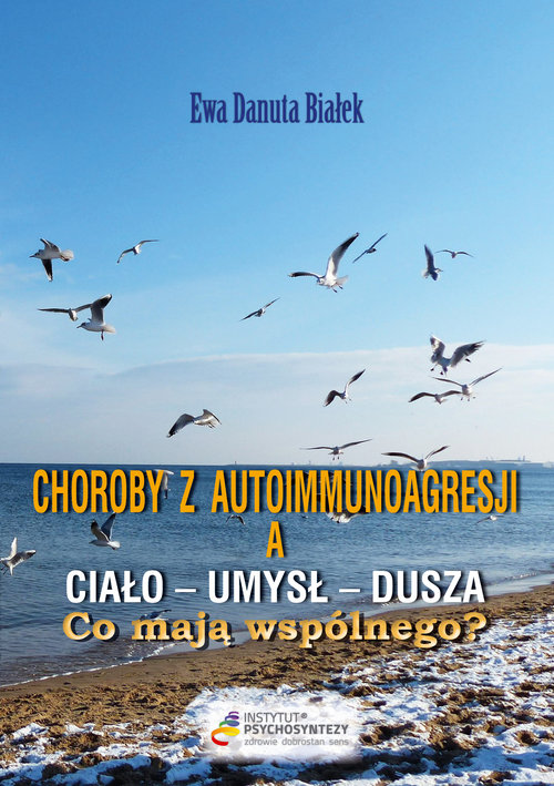 Image of Choroby z autoimmunoagresji a umysł-ciało-dusza. Co mają wspólnego? Duchowe aspekty przyczyn chorób