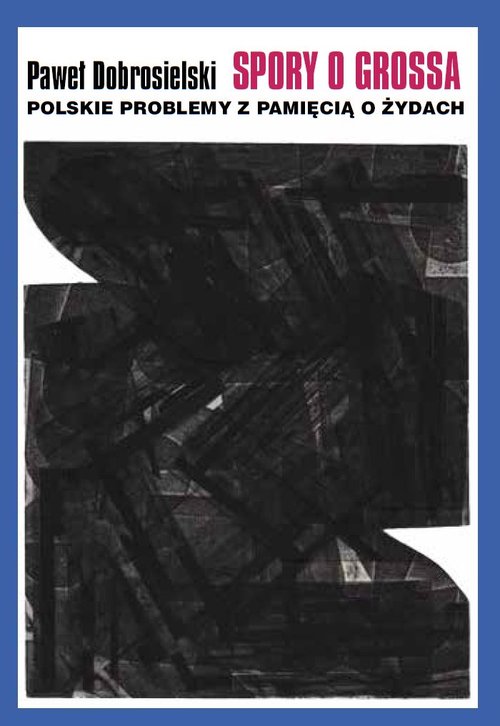 Image of Spory o Grossa Polskie problemy z pamięcią o Żydach