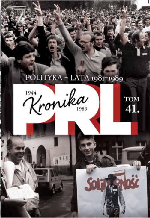 Image of Kronika PRL 1944-1989 Tom 41 Polityka - lata 1981-1989