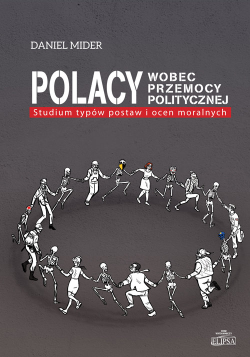 Image of Polacy wobec przemocy politycznej Studium typów postaw i ocen moralnych