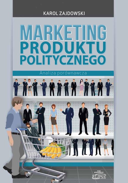 Image of Marketing produktu politycznego Analiza porównawcza