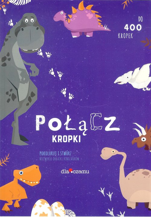 Image of Połącz kropki Dinozaury Pokoloruj i stwórz niezwykłe obrazki dinozaurów. Do 400 kropek