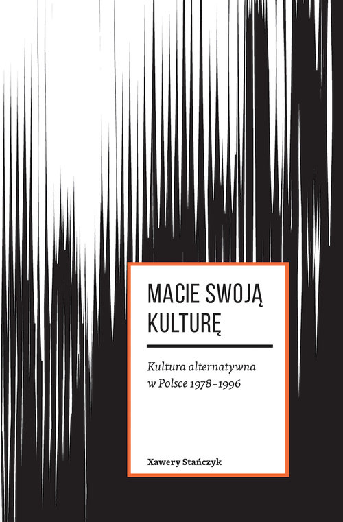 Image of Macie swoją kulturę Kultura alternatywna w Polsce 1978-1996