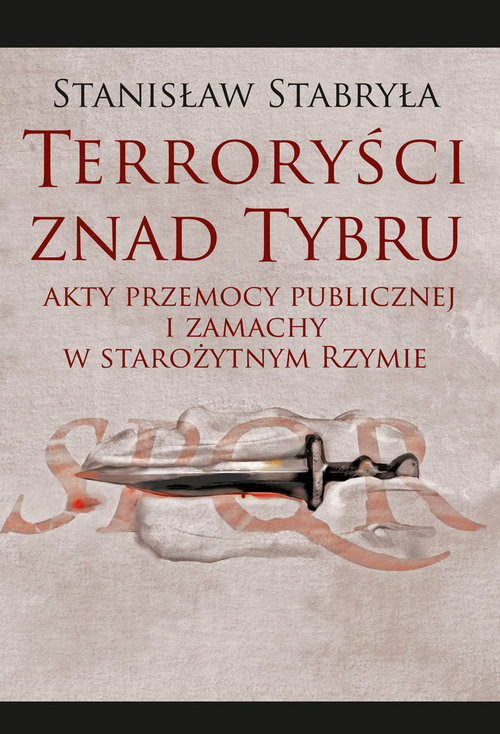 Image of Terroryści znad Tybru Akty przemocy publicznej i zamachy w starożytnym Rzymie