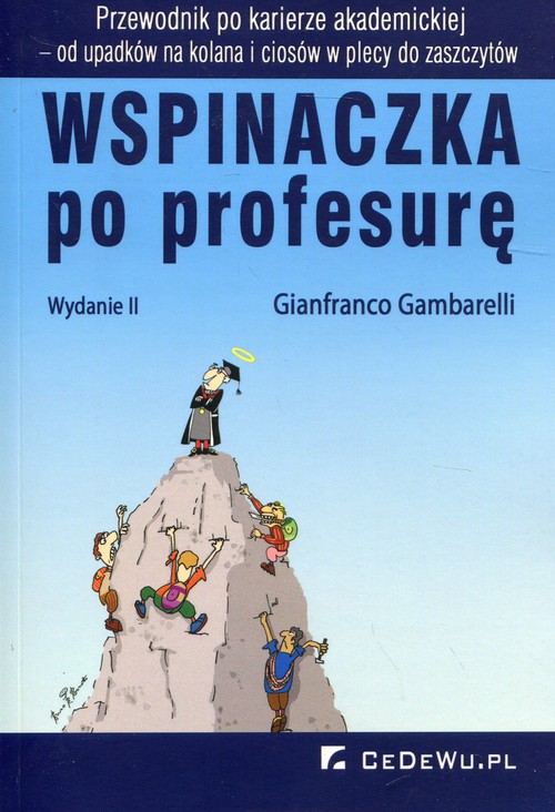 Image of Wspinaczka po profesurę Przewodnik po karierze akademickiej - od upadków na kolana i ciosów w plecy do zaszczytów.